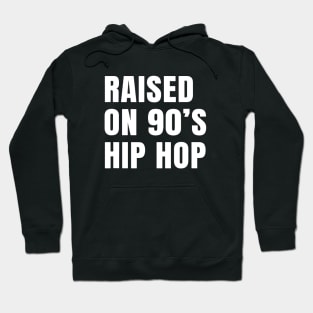 Raised on 90's Hip Hop Hoodie